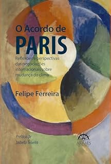 Livro O Acordo de Paris: Reflexões e Perspectivas das Negociações Internacionais Sobre Mudança do Clima
