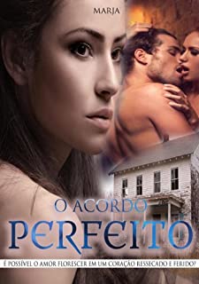 Livro O ACORDO PERFEITO: É possível o amor florescer em um coração ressecado e ferido?