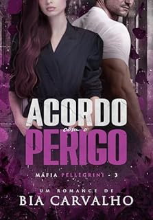 Livro Acordo com o Perigo (Máfia Pellegrini Livro 3)