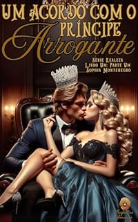 Livro Um acordo com o príncipe arrogante: Parte Um (Realeza Livro 2)