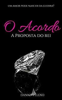 Livro O Acordo: A Proposta do rei (Mulheres Fortes Livro 1)