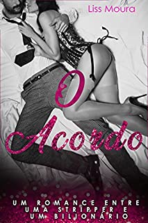 O Acordo: Um romance entre uma stripper e um bilionário (romance contemporâneo)