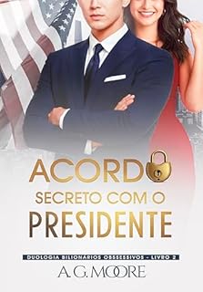 Livro ACORDO SECRETO COM O PRESIDENTE (Bilionários Obsessivos Livro 2)