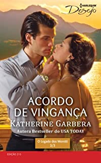 Livro Acordo de Vingança: Harlequin Desejo - ed.215 (O legado dos Moretti Livro 3)