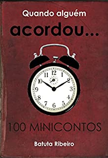 Livro Quando alguém acordou...: 100 MINICONTOS