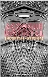 Livro AÇOUGUE DISTRITAL : [Hospital/Oficina] (/AGRESTE/FANTÁSTICO/ Livro 53)