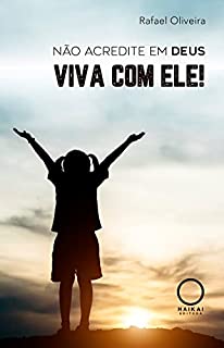 Livro Não acredite em Deus: Viva com ele!