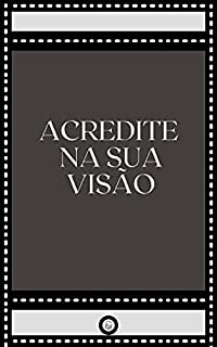 Livro ACREDITE NA SUA VISÃO