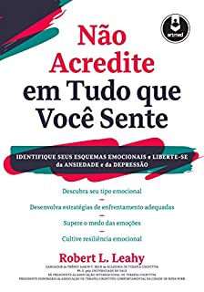 Livro Não Acredite em Tudo Que Você Sente: Identifique seus Esquemas Emocionais e Liberte-se da Ansiedade e da Depressão