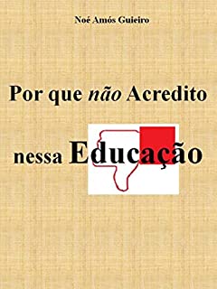Livro Por que não Acredito nessa Educação
