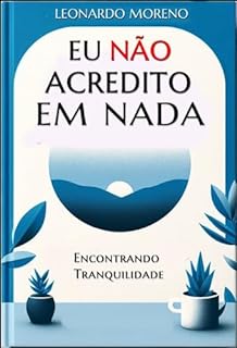 Livro Eu Não Acredito Em Nada: Encontrando Tranquilidade