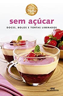 Livro Sem Açúcar: Doces, bolos e tortas liberados (Viva Melhor)