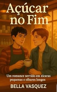 Livro Açúcar no Fim: Um romance servido em xícaras pequenas e olhares longos: Romance Gay Teen