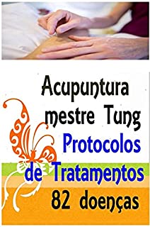 Livro Acupuntura do mestre Tung - Protocolos de tratamentos - 82 doenças