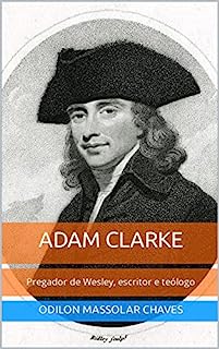 Livro Adam Clarke: Pregador de Wesley, escritor e teólogo