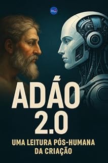 Livro Adão 2.0: Uma Leitura Pós-Humana da Criação