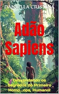 Livro Adão Sapiens: Desvendando os Segredos do Primeiro Homo...ops, Humano!