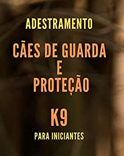 Adestramento de Cães de Guarda e Proteção: K9
