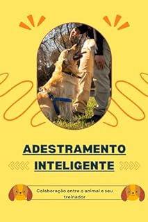 Livro ADESTRAMENTO INTELIGENTE: Colaboração entre o animal e seu treinador
