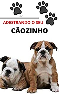 Livro ADESTRANDO O SEU CÃOZINHO: Adestrar seu companheiro é essencial