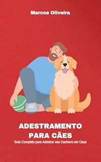 Livro Adestre seu Cachorro em Casa (Ebook): Guia Completo Para Adestrar seu Cachorro em Casa