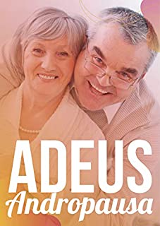 Livro Adeus Andropausa: Acabe com essa Condição que Acaba com sua Qualidade de Vida
