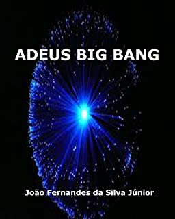 Livro ADEUS BIG BANG: Não Sentiremos sua Falta!