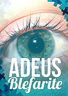 Livro Adeus Blefarite: Diga Adeus para essa Doença Irritante e Desagradável