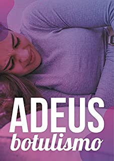 Livro Adeus Botulismo: Acabe com essa Condição e Evite que ela Aconteça