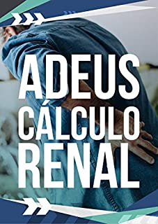 Livro Adeus Cálculo Renal: Se Livre das Pedras nos Rins