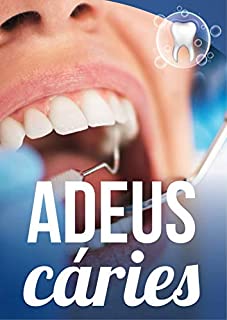 Livro Adeus Cáries: Acabe com as Dores e Sensibilidade nos Dentes