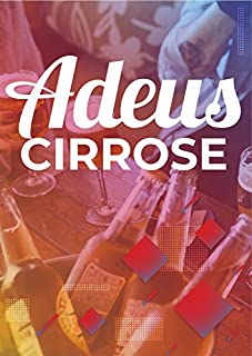 Livro Adeus Cirrose: Fuja dessa Condição Muito Perigosa