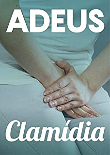 Livro Adeus Clamídia: Se Livre Dessa IST Extremamente Desagradável