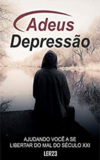Livro Adeus Depressão: E-book Adeus Depressão - Como Acabar Com a Depressão (Saúde Mental)