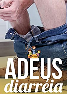 Livro Adeus Diarreia: Para de ser Pego Desprevenido por essa Condição
