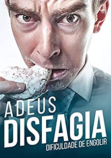 Livro Adeus Disfagia Dificuldade de Engolir: Se Alimente com Qualidade