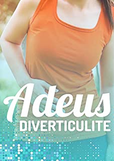 Livro Adeus Diverticulite: Acabe com essa Inflamação Dolorosa e Perigosa