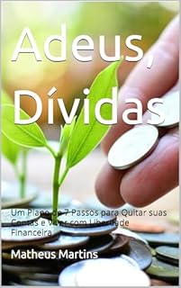 Livro Adeus, Dívidas: Um Plano de 7 Passos para Quitar suas Contas e Viver com Liberdade Financeira