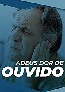 Livro Adeus Dor de Ouvido: Melhore sua Audição e Acabe com as Dores