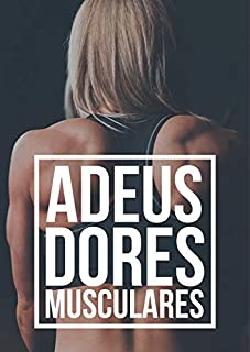Livro Adeus Dores Musculares: Lide com as Dores Musculares Pelo Corpo