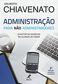 Livro Administração para não Administradores: a Gestão de Negócios ao Alcance de Todos