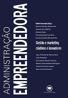 Administração empreendedora: Gestão e marketing criativos e inovadores
