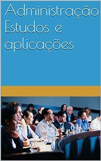 Administração Estudos e aplicações