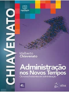 Administração nos Novos Tempos: Os Novos Horizontes em Administração