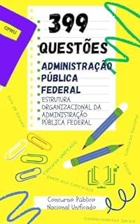 Livro ADMINISTRAÇÃO PÚBLICA FEDERAL 399 PERGUNTAS E RESPOSTAS CONCURSO PÚBLICO NACIONAL UNIFICADO - CPNU: ESTRUTURA ORGANIZACIONAL DA ADMINISTRAÇÃO PÚBLICA FEDERAL ... 200/1967). (TODOS CARGOS DE NÍVEL SUPERIOR)