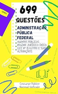 Livro ADMINISTRAÇÃO PÚBLICA FEDERAL 699 PERGUNTAS E RESPOSTAS CONCURSO PÚBLICO NACIONAL UNIFICADO - CPNU : AGENTES PÚBLICOS: REGIME JURÍDICO ÚNICO (LEI Nº 8.112/1990 E SUAS ALTERAÇÕES).