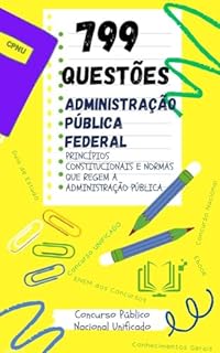 ADMINISTRAÇÃO PÚBLICA FEDERAL 799 PERGUNTAS E RESPOSTAS CONCURSO PÚBLICO NACIONAL UNIFICADO - CPNU: CONHECIMENTOS GERAIS: PARA TODOS CARGOS DE NÍVEL SUPERIOR