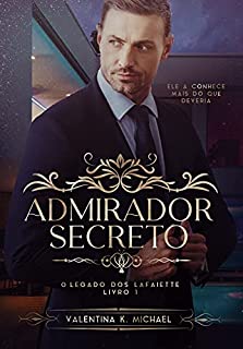 ADMIRADOR SECRETO (O legado dos Lafaiette Livro 1)