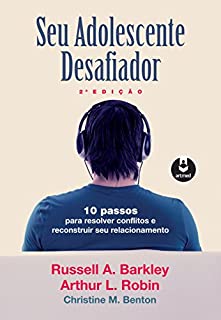 Livro Seu Adolescente Desafiador: 10 Passos para Resolver Conflitos e Reconstruir seu Relacionamento