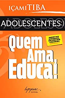 Livro Adolescentes: Quem ama, educa!